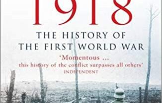 1914 – 1918: The History Of The First World War