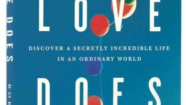 Love Does: Discover a Secretly Incredible Life in an Ordinary World