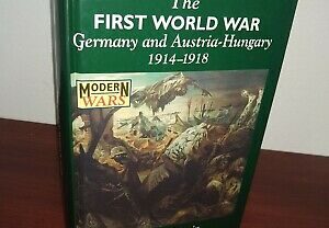 The First World War: Germany and Austria-Hungary 1914-1918