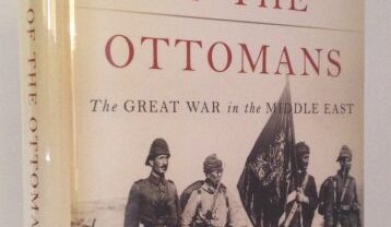 The Fall of the Ottomans: The Great War in the Middle East